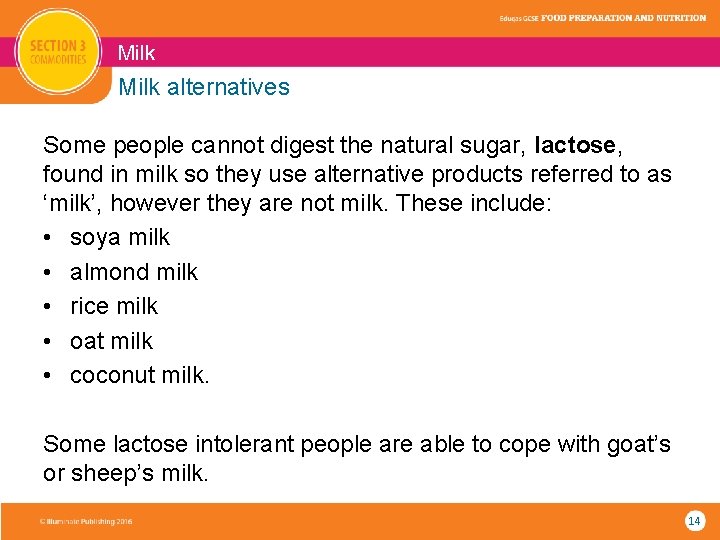 Milk alternatives Some people cannot digest the natural sugar, lactose, found in milk so