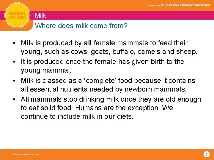 Milk Where does milk come from? • Milk is produced by all female mammals