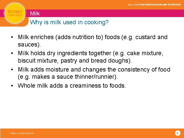 Milk Why is milk used in cooking? • Milk enriches (adds nutrition to) foods