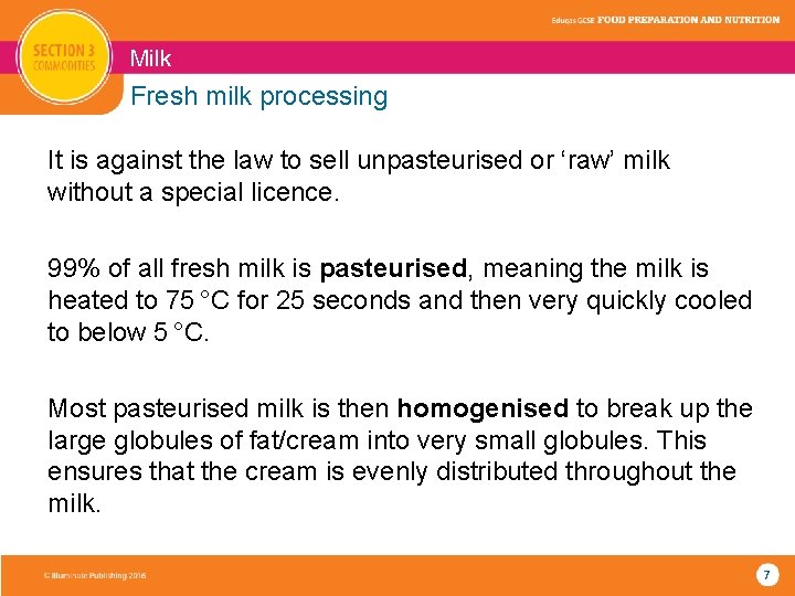 Milk Fresh milk processing It is against the law to sell unpasteurised or ‘raw’