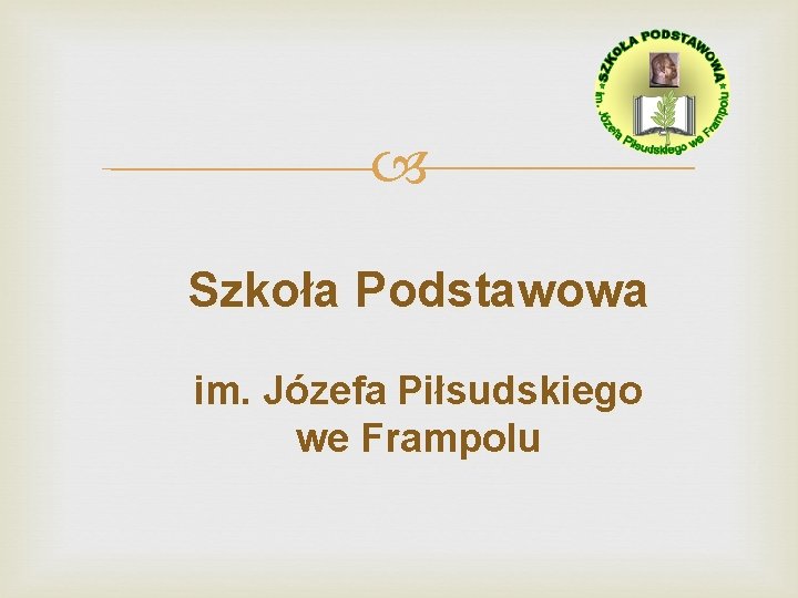  Szkoła Podstawowa im. Józefa Piłsudskiego we Frampolu 