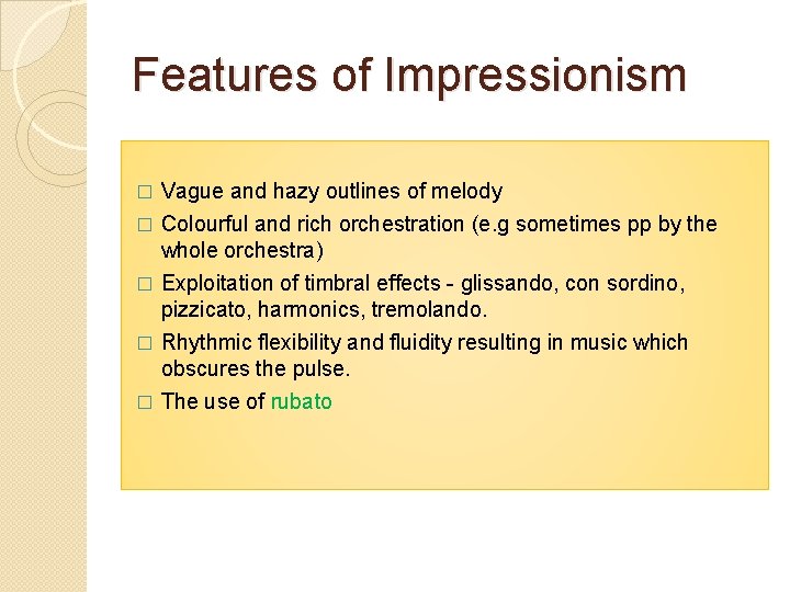 Features of Impressionism � Vague and hazy outlines of melody Colourful and rich orchestration