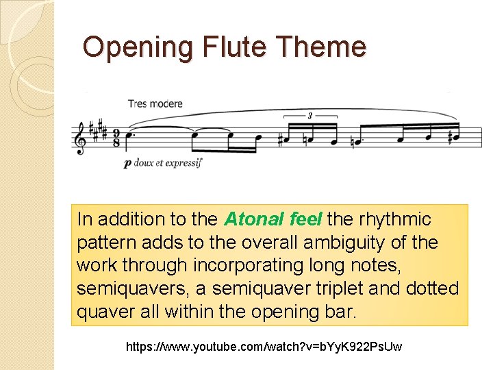 Opening Flute Theme In addition to the Atonal feel the rhythmic pattern adds to