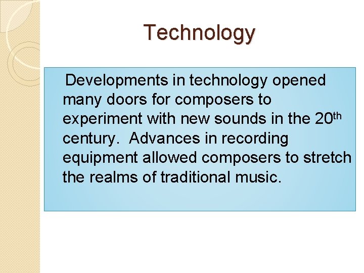 Technology Developments in technology opened many doors for composers to experiment with new sounds