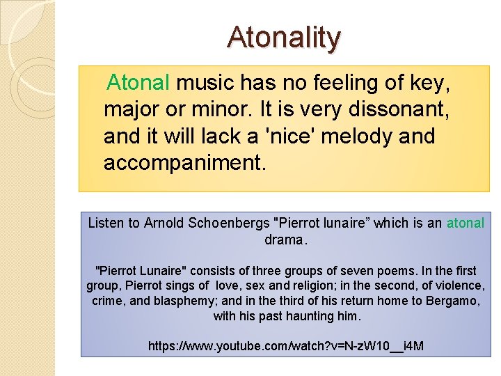 Atonality Atonal music has no feeling of key, major or minor. It is very