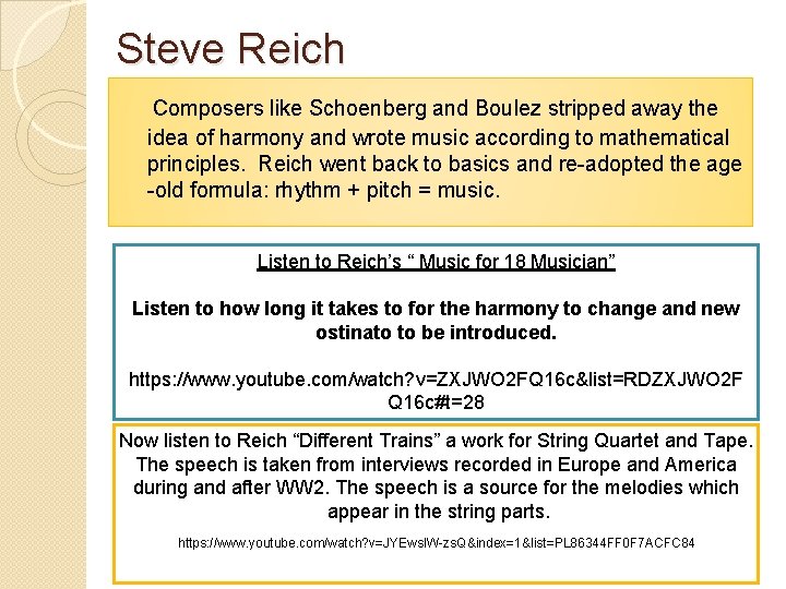 Steve Reich Composers like Schoenberg and Boulez stripped away the idea of harmony and