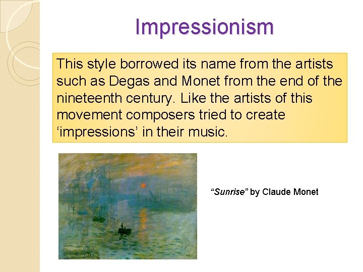 Impressionism This style borrowed its name from the artists such as Degas and Monet