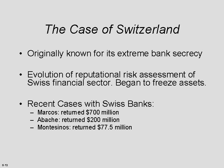 The Case of Switzerland • Originally known for its extreme bank secrecy • Evolution