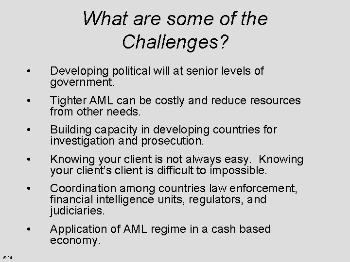 What are some of the Challenges? 5 -14 • Developing political will at senior