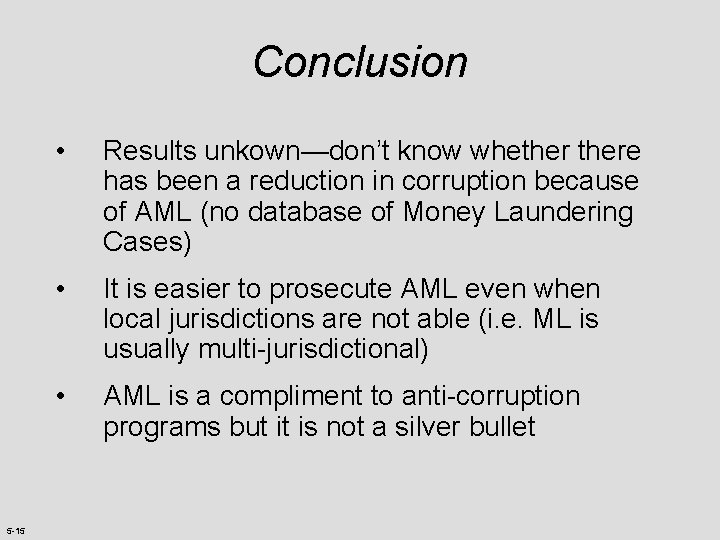 Conclusion 5 -15 • Results unkown—don’t know whethere has been a reduction in corruption