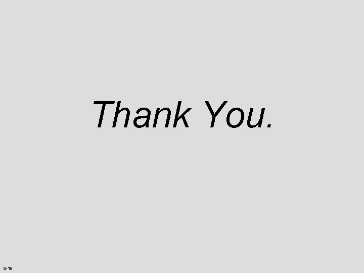 Thank You. 5 -16 