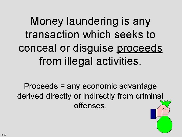 Money laundering is any transaction which seeks to conceal or disguise proceeds from illegal