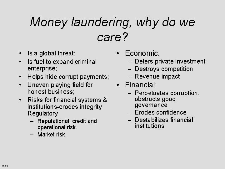 Money laundering, why do we care? • Is a global threat; • Is fuel