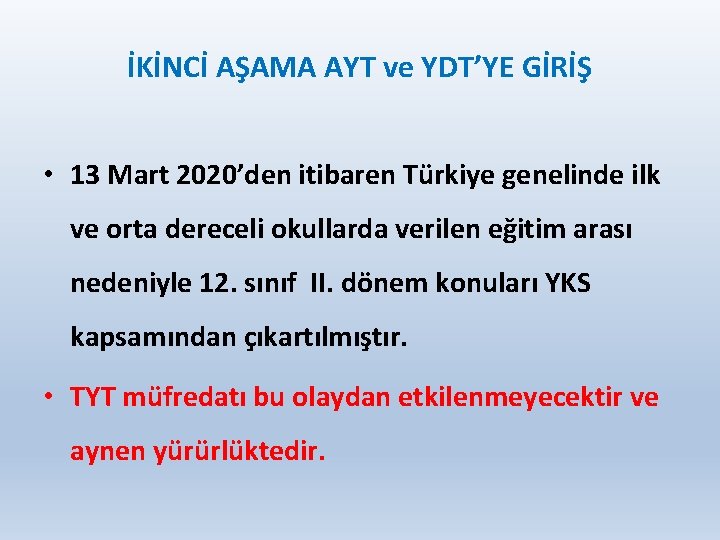 İKİNCİ AŞAMA AYT ve YDT’YE GİRİŞ • 13 Mart 2020’den itibaren Türkiye genelinde ilk