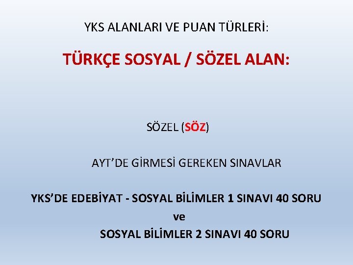 YKS ALANLARI VE PUAN TÜRLERİ: TÜRKÇE SOSYAL / SÖZEL ALAN: SÖZEL (SÖZ) AYT’DE GİRMESİ