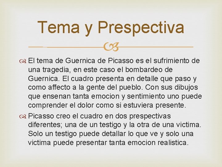 Tema y Prespectiva El tema de Guernica de Picasso es el sufrimiento de una