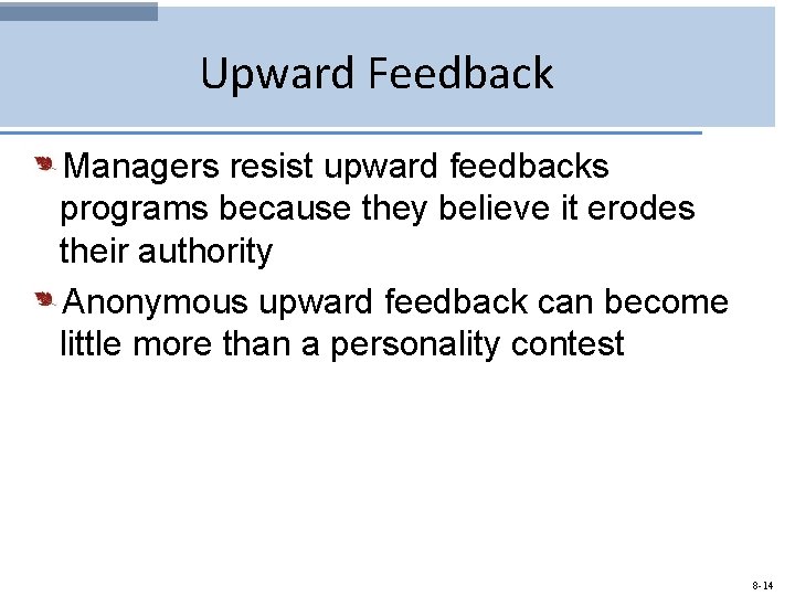 Upward Feedback Managers resist upward feedbacks programs because they believe it erodes their authority