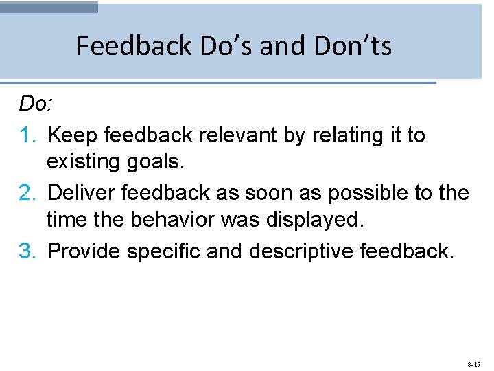 Feedback Do’s and Don’ts Do: 1. Keep feedback relevant by relating it to existing