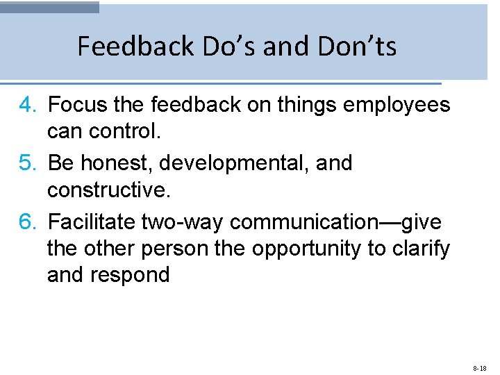 Feedback Do’s and Don’ts 4. Focus the feedback on things employees can control. 5.