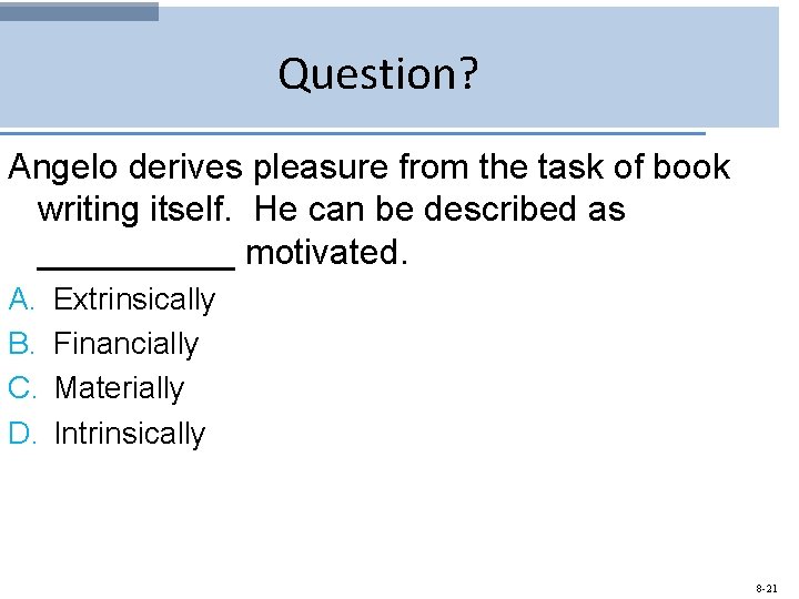 Question? Angelo derives pleasure from the task of book writing itself. He can be