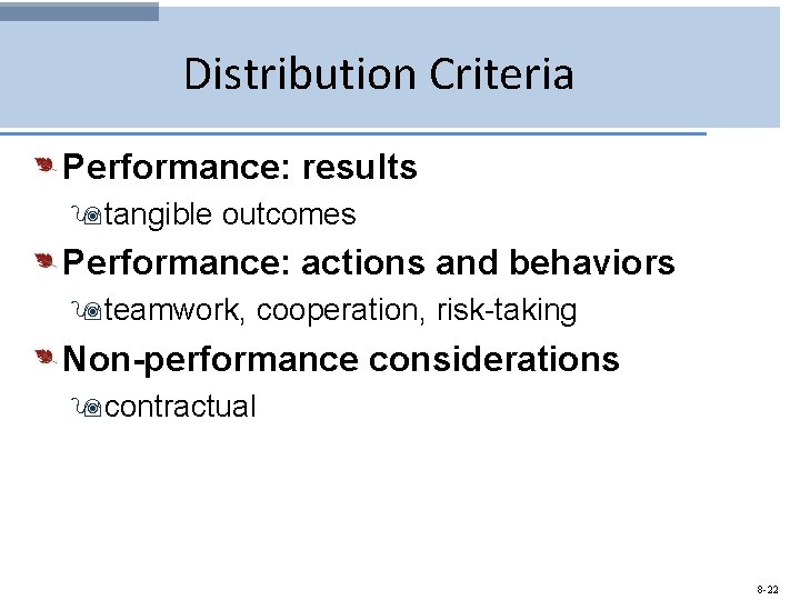 Distribution Criteria Performance: results 9 tangible outcomes Performance: actions and behaviors 9 teamwork, cooperation,