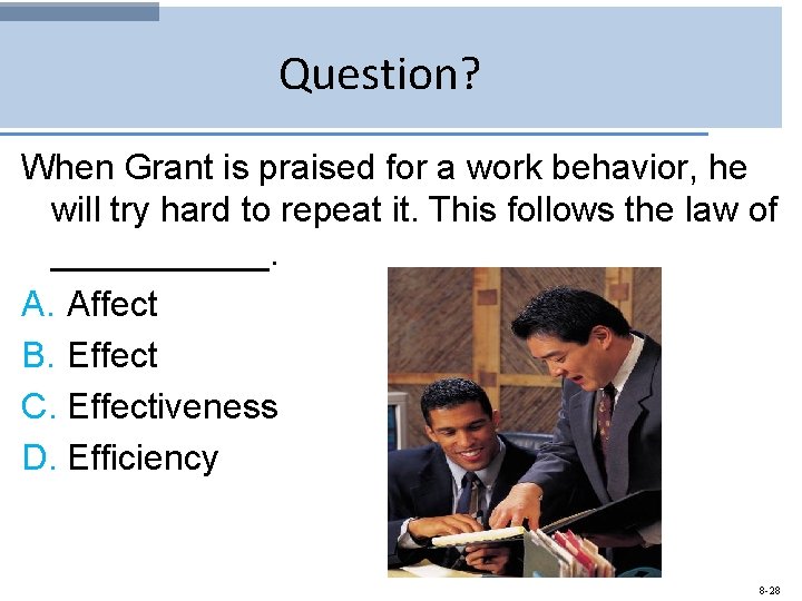 Question? When Grant is praised for a work behavior, he will try hard to