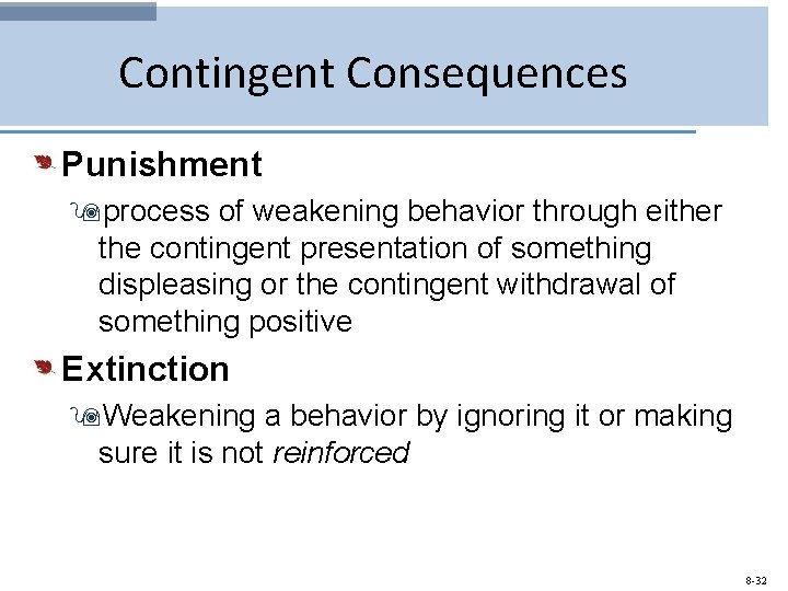 Contingent Consequences Punishment 9 process of weakening behavior through either the contingent presentation of