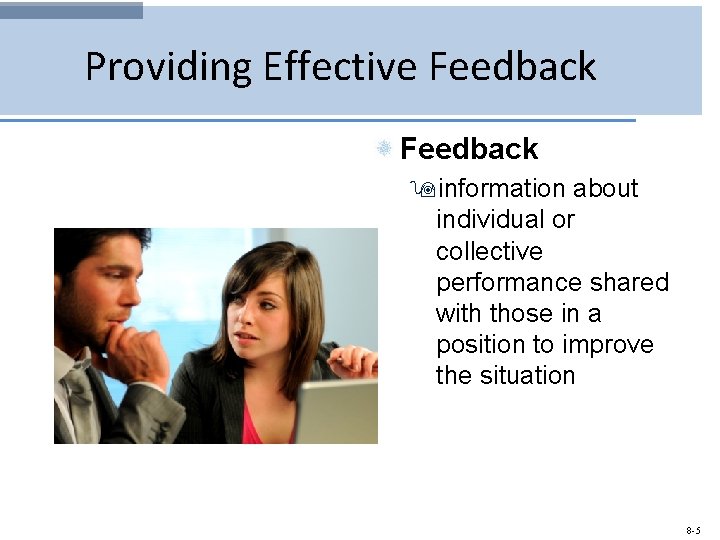 Providing Effective Feedback 9 information about individual or collective performance shared with those in