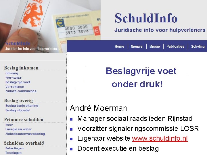 Beslagvrije voet onder druk! André Moerman n n Manager sociaal raadslieden Rijnstad Voorzitter signaleringscommissie