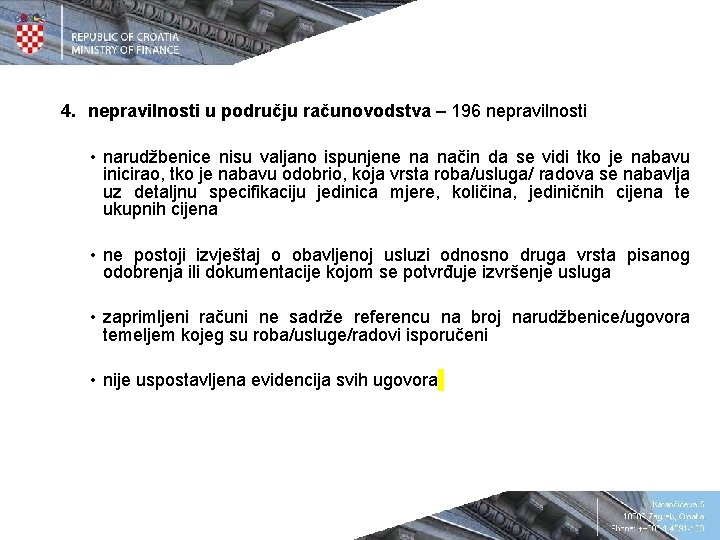 4. nepravilnosti u području računovodstva – 196 nepravilnosti • narudžbenice nisu valjano ispunjene na