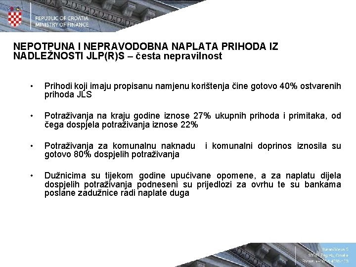 NEPOTPUNA I NEPRAVODOBNA NAPLATA PRIHODA IZ NADLEŽNOSTI JLP(R)S – česta nepravilnost • Prihodi koji