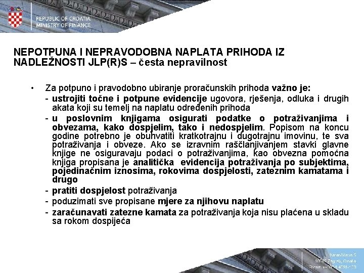 NEPOTPUNA I NEPRAVODOBNA NAPLATA PRIHODA IZ NADLEŽNOSTI JLP(R)S – česta nepravilnost • Za potpuno