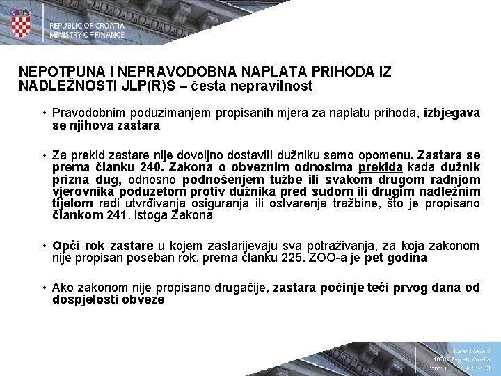 NEPOTPUNA I NEPRAVODOBNA NAPLATA PRIHODA IZ NADLEŽNOSTI JLP(R)S – česta nepravilnost • Pravodobnim poduzimanjem