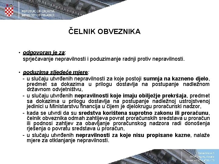 ČELNIK OBVEZNIKA • odgovoran je za: sprječavanje nepravilnosti i poduzimanje radnji protiv nepravilnosti. •