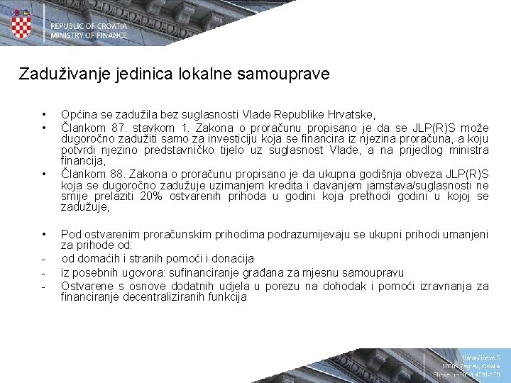 Zaduživanje jedinica lokalne samouprave • • Općina se zadužila bez suglasnosti Vlade Republike Hrvatske,