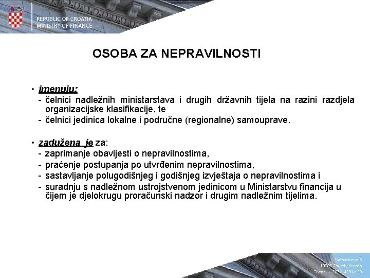 OSOBA ZA NEPRAVILNOSTI • imenuju: - čelnici nadležnih ministarstava i drugih državnih tijela na