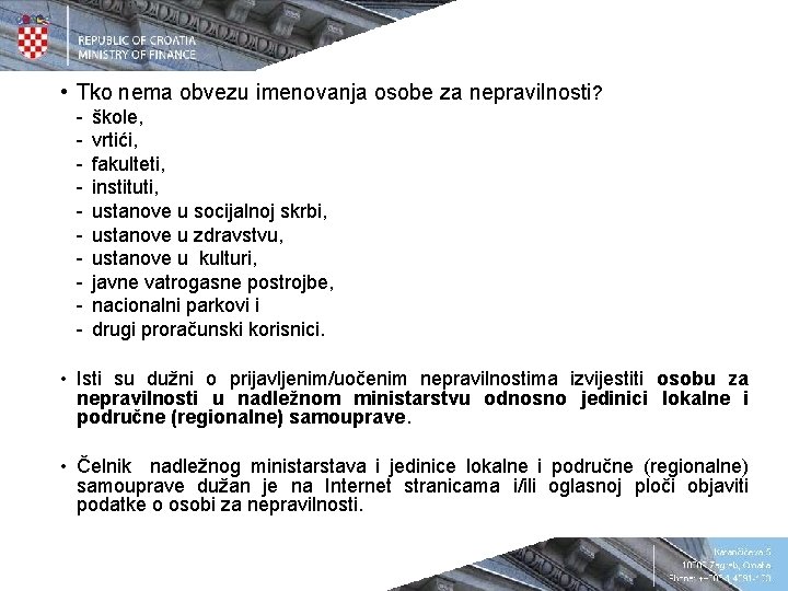  • Tko nema obvezu imenovanja osobe za nepravilnosti? - škole, vrtići, fakulteti, instituti,