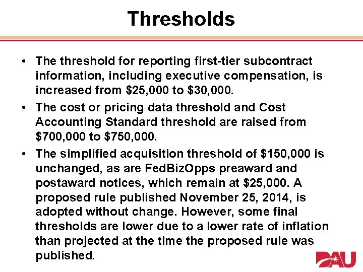 Thresholds • The threshold for reporting first-tier subcontract information, including executive compensation, is increased