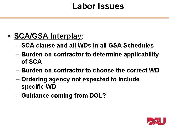 Labor Issues • SCA/GSA Interplay: – SCA clause and all WDs in all GSA