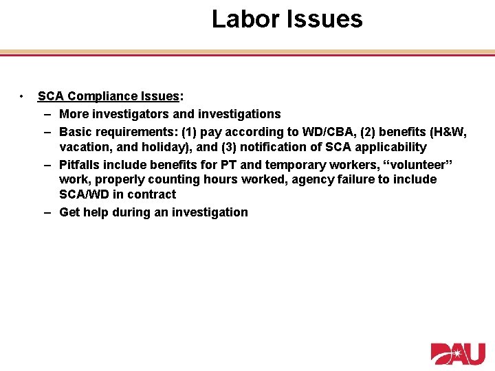 Labor Issues • SCA Compliance Issues: – More investigators and investigations – Basic requirements: