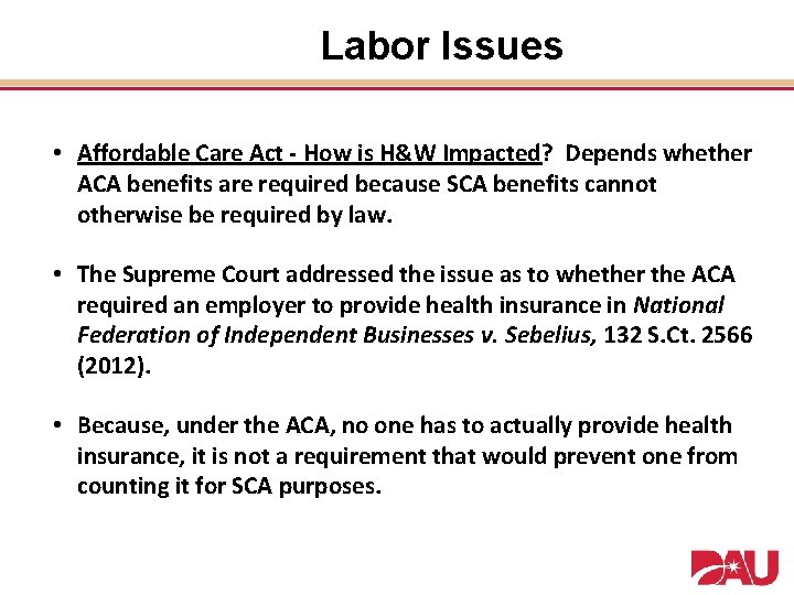 Labor Issues • Affordable Care Act - How is H&W Impacted? Depends whether ACA