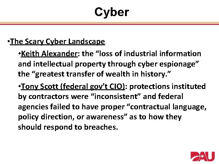 Cyber • The Scary Cyber Landscape • Keith Alexander: the “loss of industrial information