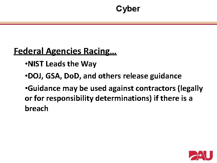 Cyber Federal Agencies Racing… • NIST Leads the Way • DOJ, GSA, Do. D,