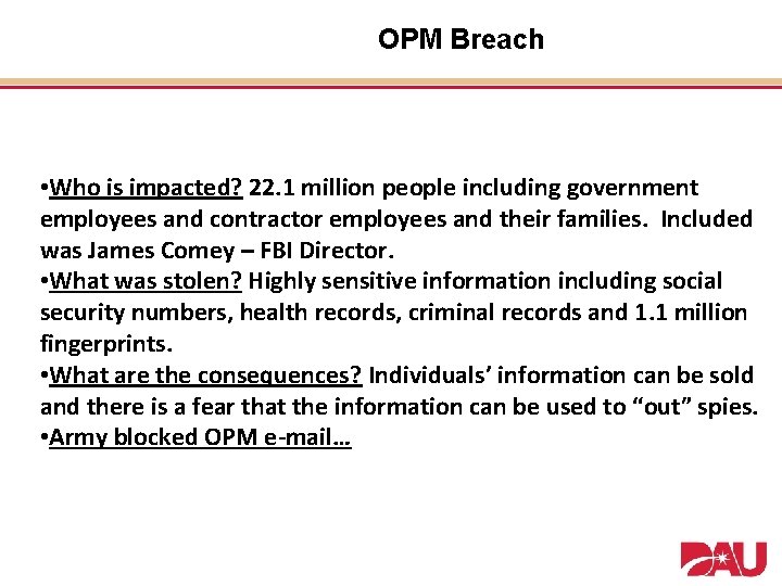OPM Breach • Who is impacted? 22. 1 million people including government employees and