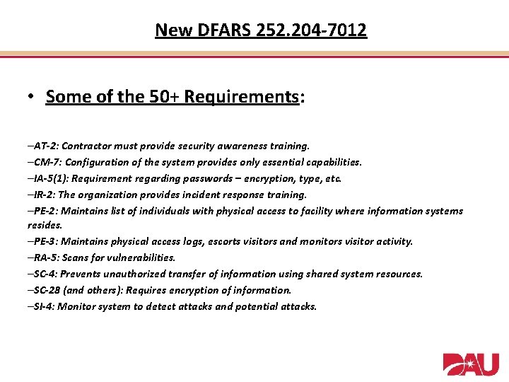 New DFARS 252. 204 -7012 • Some of the 50+ Requirements: –AT-2: Contractor must