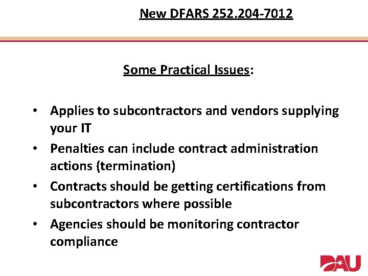 New DFARS 252. 204 -7012 Some Practical Issues: • Applies to subcontractors and vendors