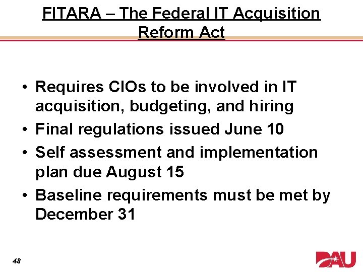 FITARA – The Federal IT Acquisition Reform Act • Requires CIOs to be involved