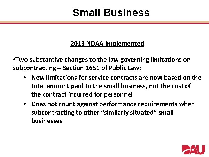 Small Business 2013 NDAA Implemented • Two substantive changes to the law governing limitations