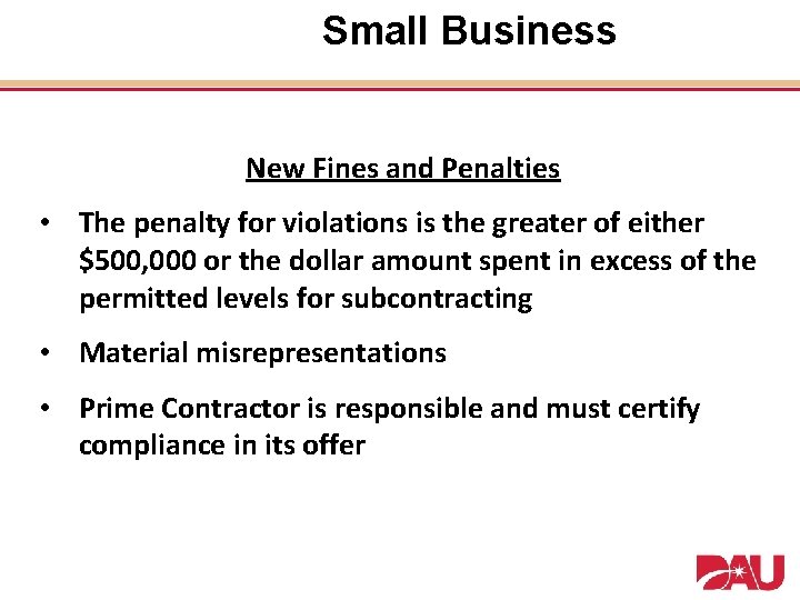 Small Business New Fines and Penalties • The penalty for violations is the greater