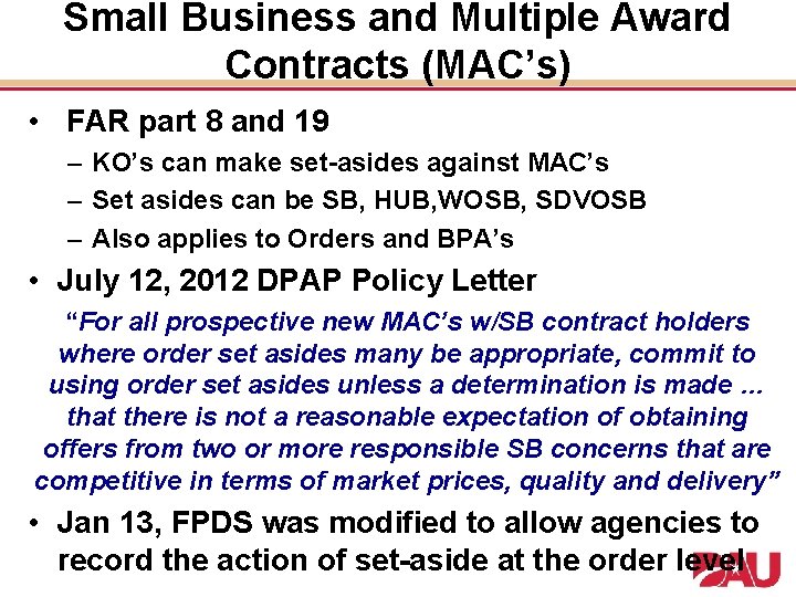 Small Business and Multiple Award Contracts (MAC’s) • FAR part 8 and 19 –